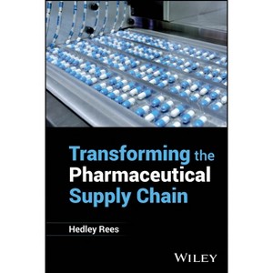 Transforming the Pharmaceutical Supply Chain - by  Hedley Rees (Hardcover) - 1 of 1