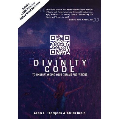 Divinity Code to Understanding Your Dreams and Visions - by  Adam Thompson & Adrian Beale & Patricia King (Paperback)