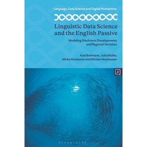 Linguistic Data Science and the English Passive - (Language, Data Science and Digital Humanities) (Hardcover) - 1 of 1