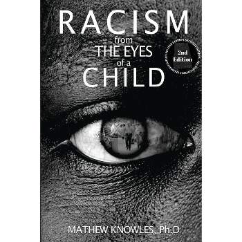 Racism From the Eyes of a Child - 2nd Edition by  Mathew Knowles Ph D (Paperback)