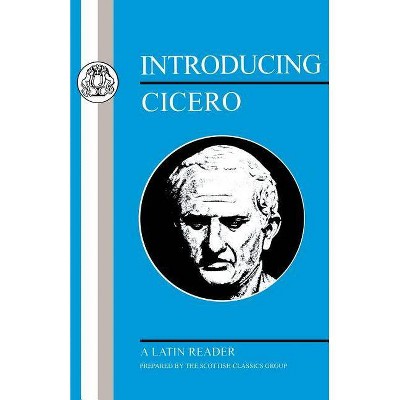 Introducing Cicero - (Latin Texts) by  Marcus Tullius Cicero & Scottish Classics Group (Paperback)