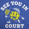 Mens Funny T Shirts See You In Court Sarcastic Pickleball Graphic Novelty Tee for Men - Crazy Dog Men's T Shirt for Pickleball Fans - 2 of 4