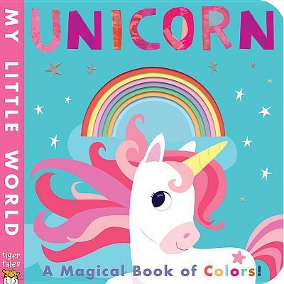 Unicorn - (My Little World) by  Patricia Hegarty (Board Book)