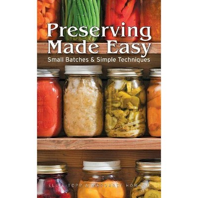 Preserving Made Easy - by  Ellie Topp & Margaret Howard (Paperback)