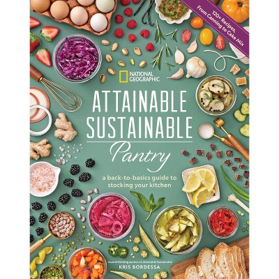 Attainable Sustainable Pantry - By Kris Bordessa (hardcover) : Target