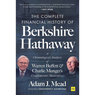 The Complete Financial History of Berkshire Hathaway - by  Adam J Mead (Hardcover)