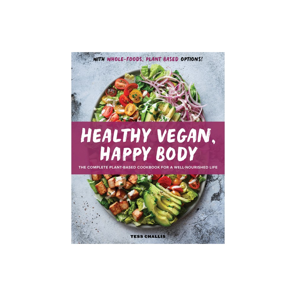 Healthy Vegan, Happy Body - by Tess Challis (Paperback)