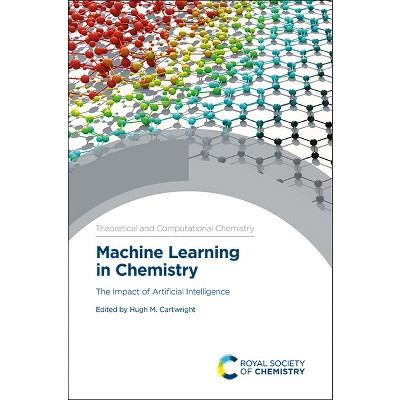 Machine Learning in Chemistry - (Theoretical and Computational Chemistry) by  Hugh M Cartwright (Hardcover)