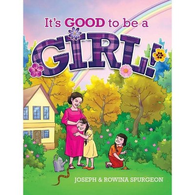 It's Good to be a Girl! - (It's Good to Be) Large Print by  Joseph R Spurgeon & Rowina D Spurgeon (Hardcover)