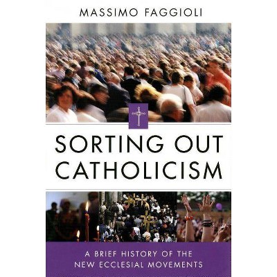 Sorting Out Catholicism - by  Massimo Faggioli (Paperback)