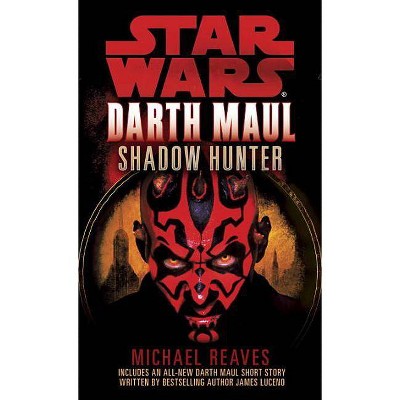 Shadow Hunter: Star Wars Legends (Darth Maul) - (Star Wars - Legends) by  Michael Reaves (Paperback)