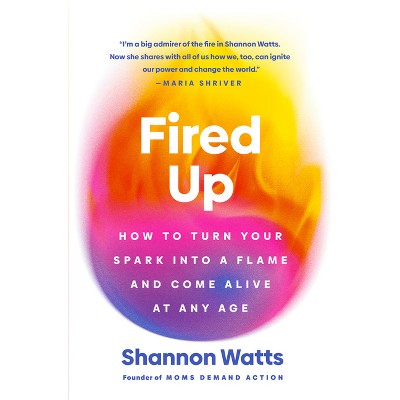 Fired Up - by  Shannon Watts (Hardcover)