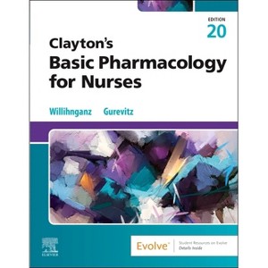 Clayton's Basic Pharmacology for Nurses - 20th Edition by  Michelle J Willihnganz & Samuel L Gurevitz (Paperback) - 1 of 1