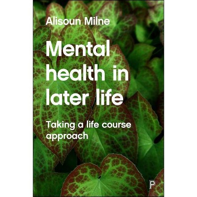 Mental Health in Later Life - by  Alisoun Milne (Paperback)