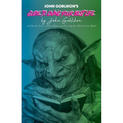 John Goblikon's Guide to Living Your Best Life - (Paperback)