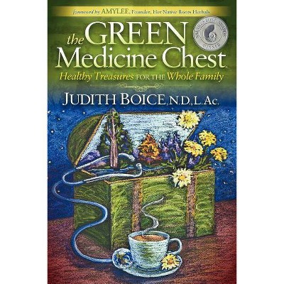 The Green Medicine Chest - by  Judith Boice (Paperback)