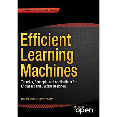 Efficient Learning Machines - by  Mariette Awad & Rahul Khanna (Paperback)