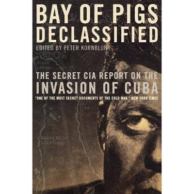 Bay of Pigs Declassified - (National Security Archive Documents) by  Peter Kornbluh (Paperback)