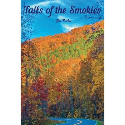 Tails of the Smokies - by  Jim Parks (Paperback)