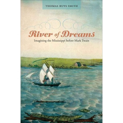 River of Dreams - (Southern Literary Studies) by  Thomas Ruys Smith (Paperback)