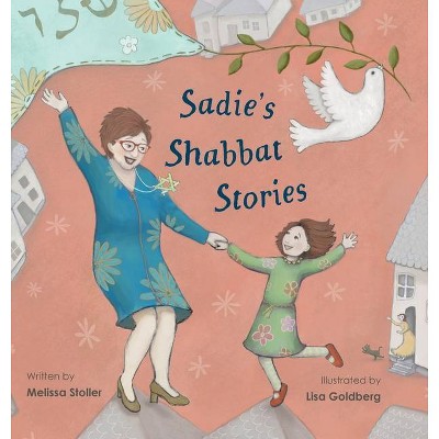 Sadie's Shabbat Stories - by  Melissa Stoller (Hardcover)