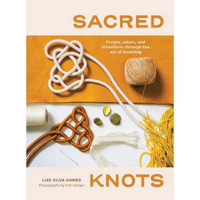 Sacred Knots - by  Lise Silva Gomes (Paperback)