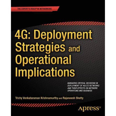 4g: Deployment Strategies and Operational Implications - by  Trichy Venkataraman Krishnamurthy & Rajaneesh Shetty (Paperback)