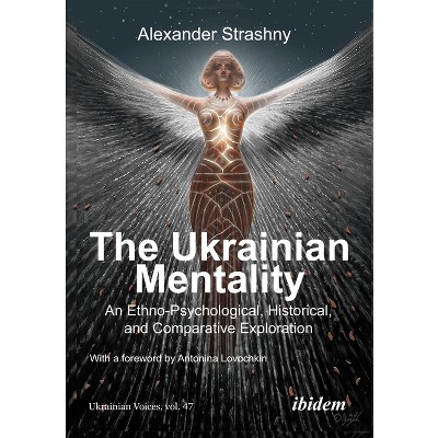 The Ukrainian Mentality - (Ukrainian Voices) by  Alexander Strashny (Paperback)