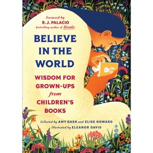 Believe in the World - by  Amy Gash & Elise Howard (Hardcover) - 1 of 1