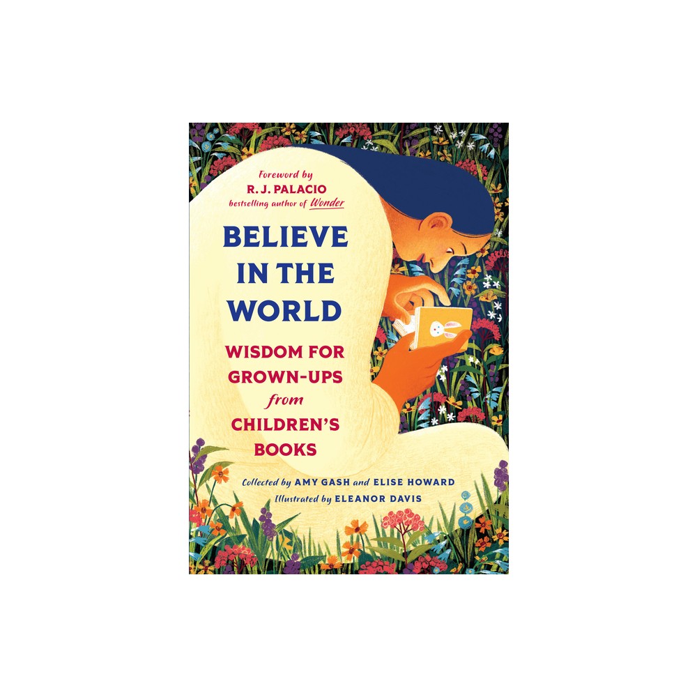 Believe in the World - by Amy Gash & Elise Howard (Hardcover)