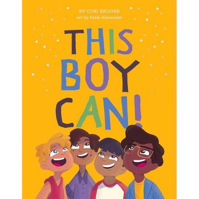 This Boy Can! - by  Cori Brooke (Hardcover)