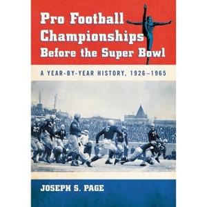 Pro Football Championships Before the Super Bowl - by  Joseph S Page (Paperback) - 1 of 1