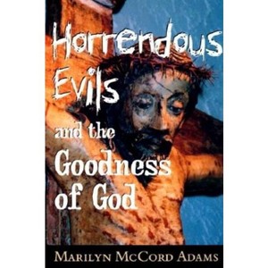 Horrendous Evils and the Goodness of God - (Cornell Studies in the Philosophy of Religion) by  Marilyn McCord Adams (Paperback) - 1 of 1