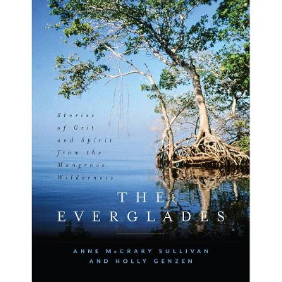 The Everglades - by  Anne McCrary Sullivan & Holly Genzen (Hardcover)