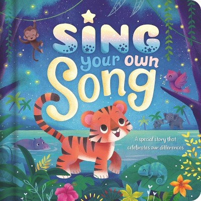 Sing Your Own Song - A Special Story That Celebrates Our Differences - by  Igloobooks (Board Book)