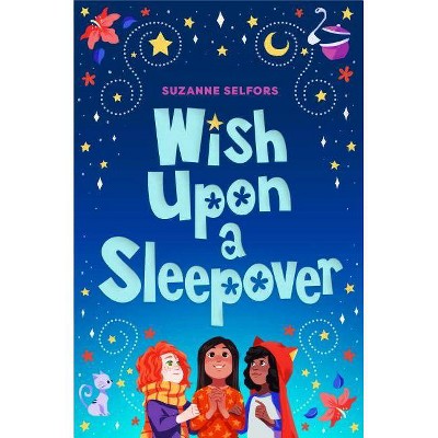 Wish Upon a Sleepover - by  Suzanne Selfors (Paperback)