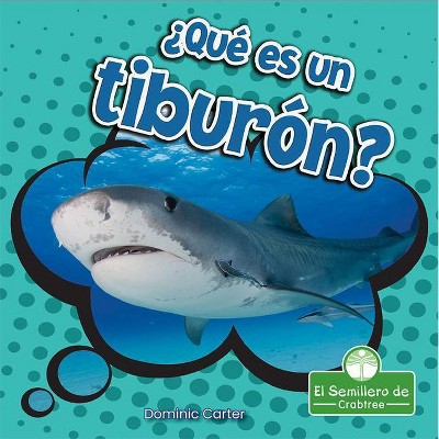 ¿qué Es Un Tiburón? - (MIS Primeros Libros de Ciencia) by  Dominic Carter (Paperback)