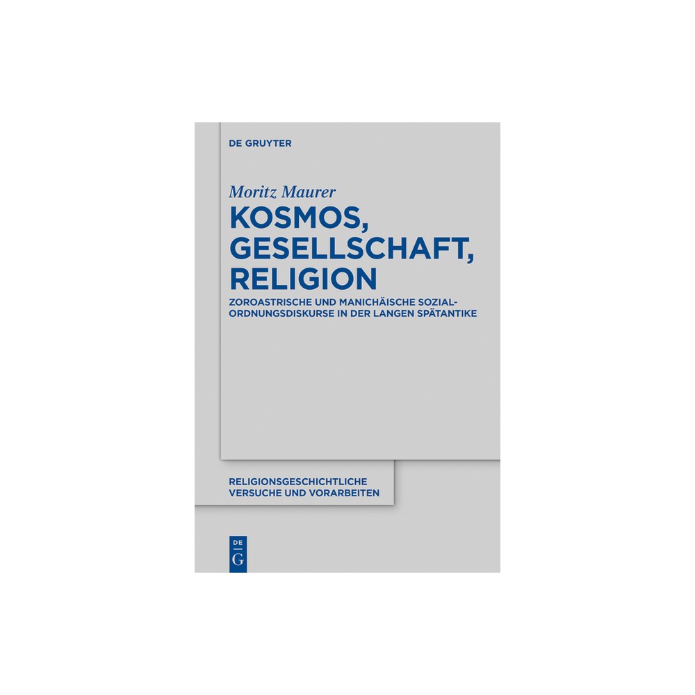 Kosmos, Gesellschaft, Religion - (Religionsgeschichtliche Versuche Und Vorarbeiten) by Moritz Maurer (Hardcover)