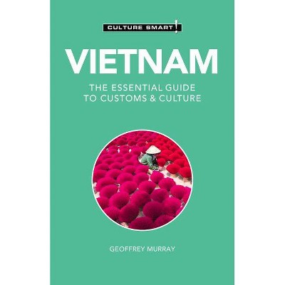 Vietnam - Culture Smart!, 110 - (Culture Smart! The Essential Guide to Customs & Culture) 3rd Edition by  Culture Smart! & Geoffrey Murray