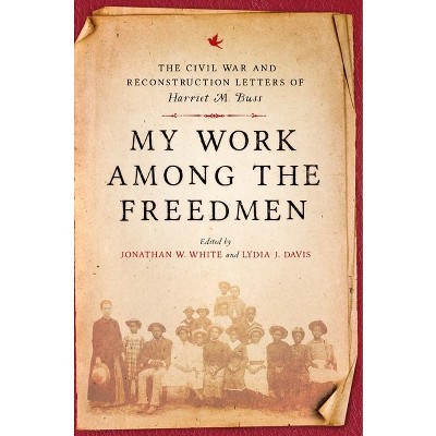 My Work Among the Freedmen - (Nation Divided) by  Harriet M Buss (Hardcover)