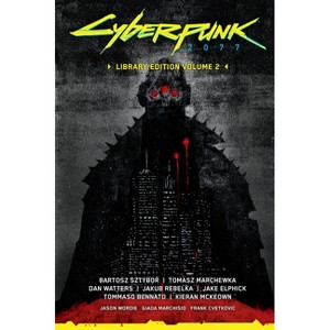Cyberpunk 2077 Library Edition Volume 2 - by  Bartosz Sztybor & Tomasz Marchewka & Dan Watters (Hardcover) - 1 of 1