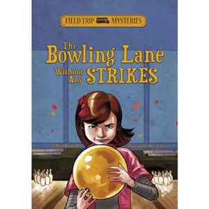 Field Trip Mysteries: The Bowling Lane Without Any Strikes - by  Steve Brezenoff (Paperback) - 1 of 1