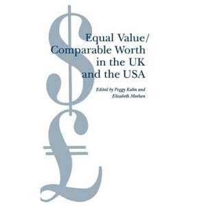 Equal Value/Comparable Worth in the UK and the USA - by  Elizabeth Meehan & Peggy Kahn (Hardcover) - 1 of 1