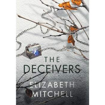 The Deceivers - by  Elizabeth Mitchell (Hardcover)