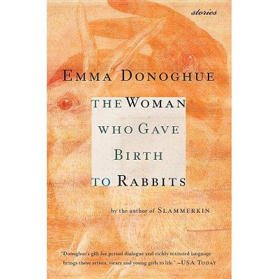 The Woman Who Gave Birth to Rabbits - (Harvest Book) by  Emma Donoghue (Paperback)