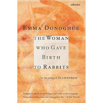 The Woman Who Gave Birth to Rabbits - (Harvest Book) by  Emma Donoghue (Paperback)