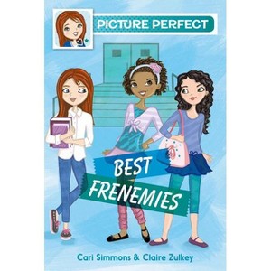 Picture Perfect #3: Best Frenemies - by  Cari Simmons & Claire Zulkey (Paperback) - 1 of 1