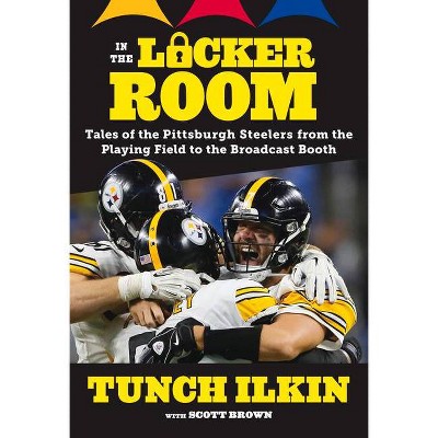 In the Locker Room - by Tunch Ilkin & Scott Brown (Paperback)