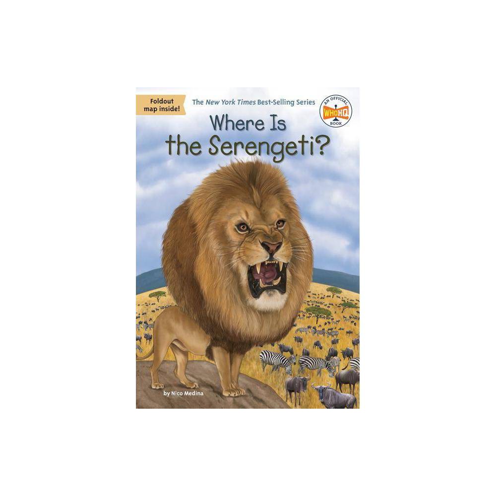 Where Is the Serengeti? - (Where Is?) by Nico Medina (Paperback) was $5.99 now $3.99 (33.0% off)