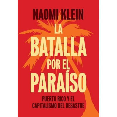 La Batalla Por El Paraíso - by  Naomi Klein (Paperback)